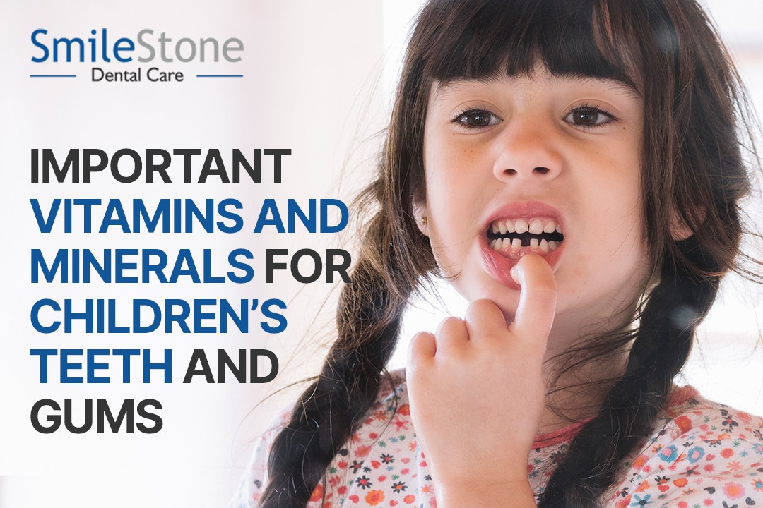 Important Vitamins and Minerals for Children’s Teeth and Gums