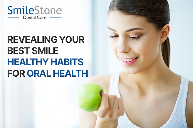 Revealing Your Best Smile Healthy Habits for Oral Health