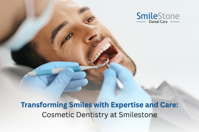 Transforming Smiles with Expertise and Care: Cosmetic Dentistry at Smilestone
