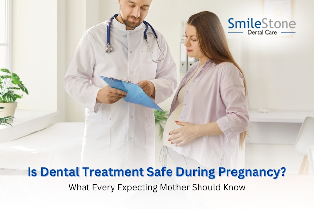 Is Dental Treatment Safe During Pregnancy? What Every Expecting Mother Should Know