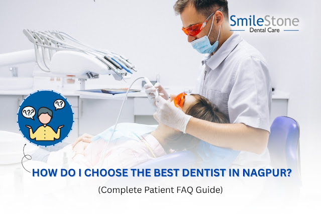How Do I Choose the Best Dentist in Nagpur?